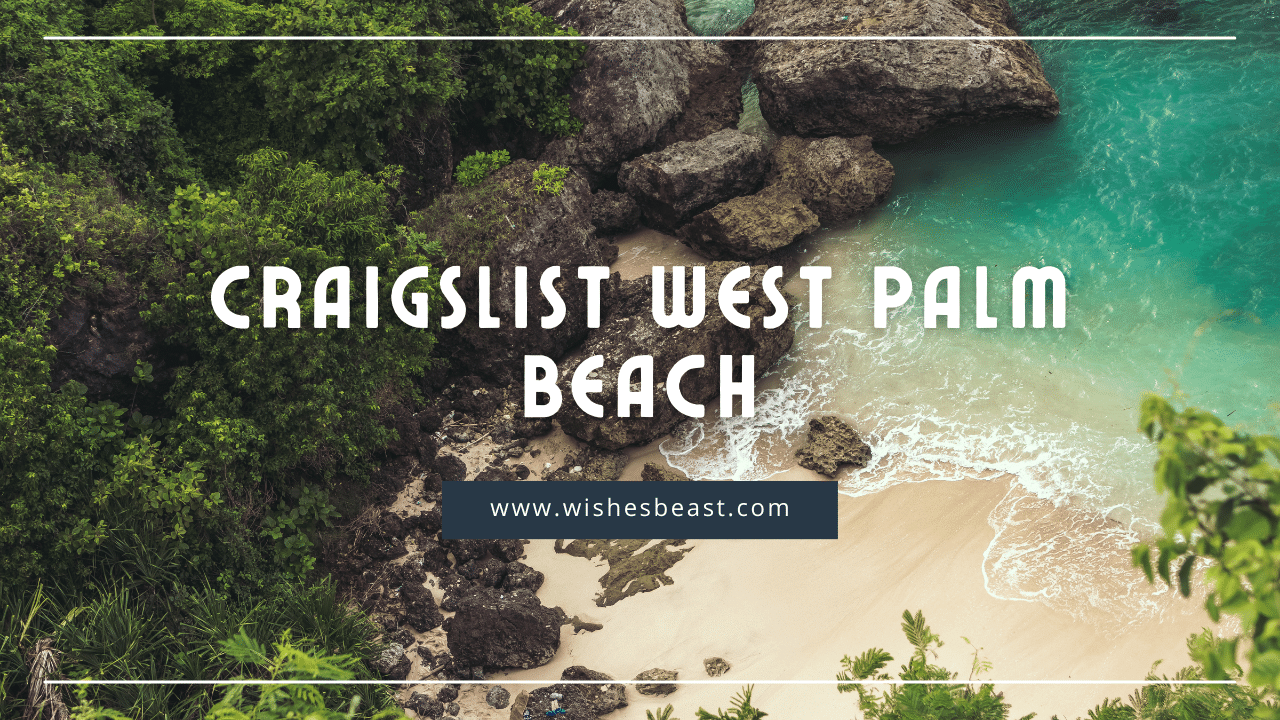 Craigslist West Palm Beach [A Detailed Discussion]