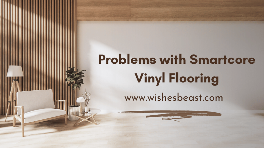 Problems with Smartcore Vinyl Flooring