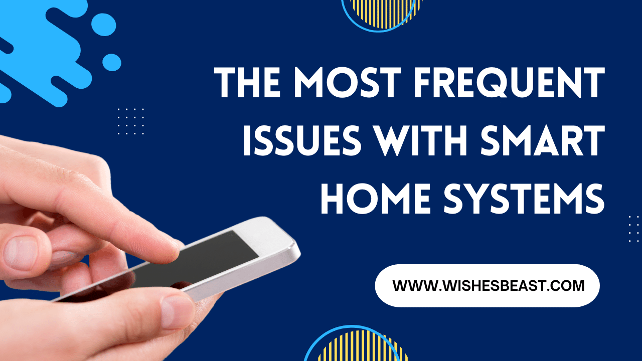 The Most Frequent Issues With Smart Home Systems