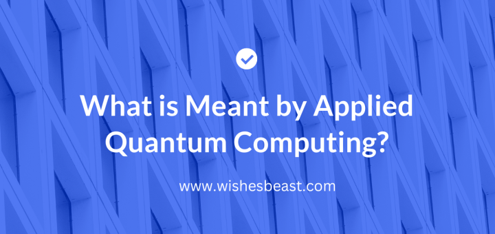 What is Meant by Applied Quantum Computing