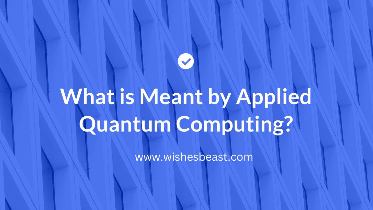 What is Meant by Applied Quantum Computing