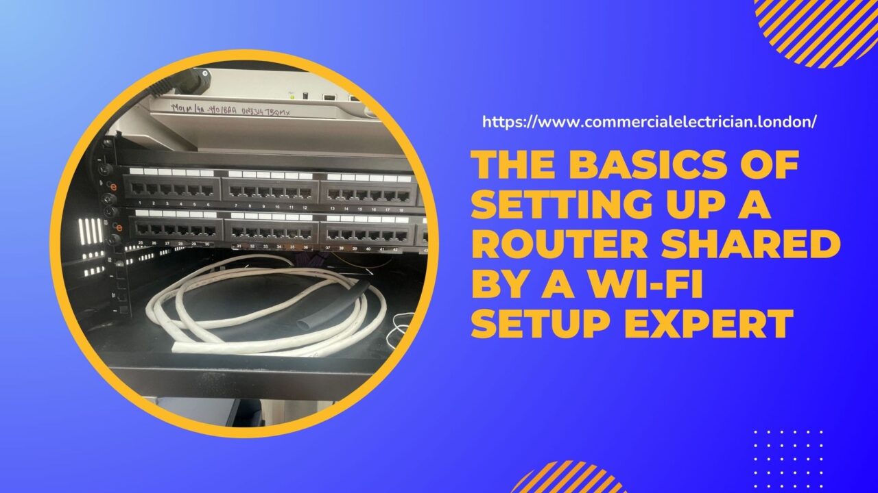 The basics of setting up a router shared by a Wi-Fi setup expert