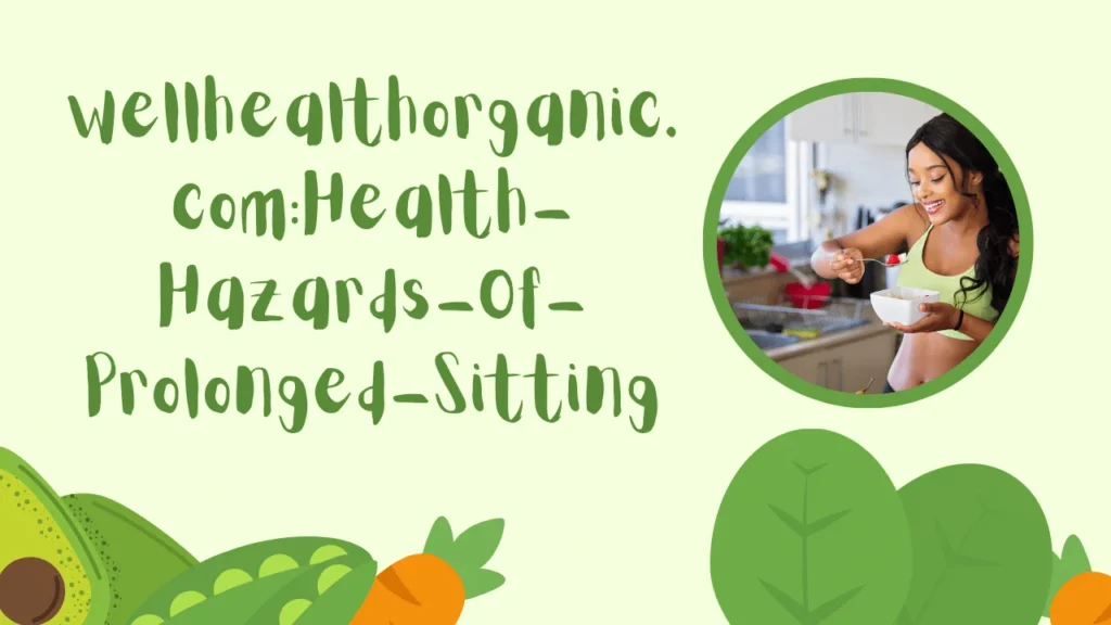 wellhealthorganic.com:Health-Hazards-Of-Prolonged-Sitting